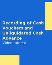 Recording of Cash Vouchers and Unliquidated Cash Advance