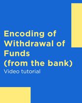 Encoding of Withdrawal of Funds (from the bank)