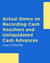 Actual Demo on Recording Cash Vouchers and Unliquidated Cash Advances