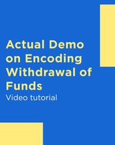 Actual Demo on Encoding Withdrawal of Funds